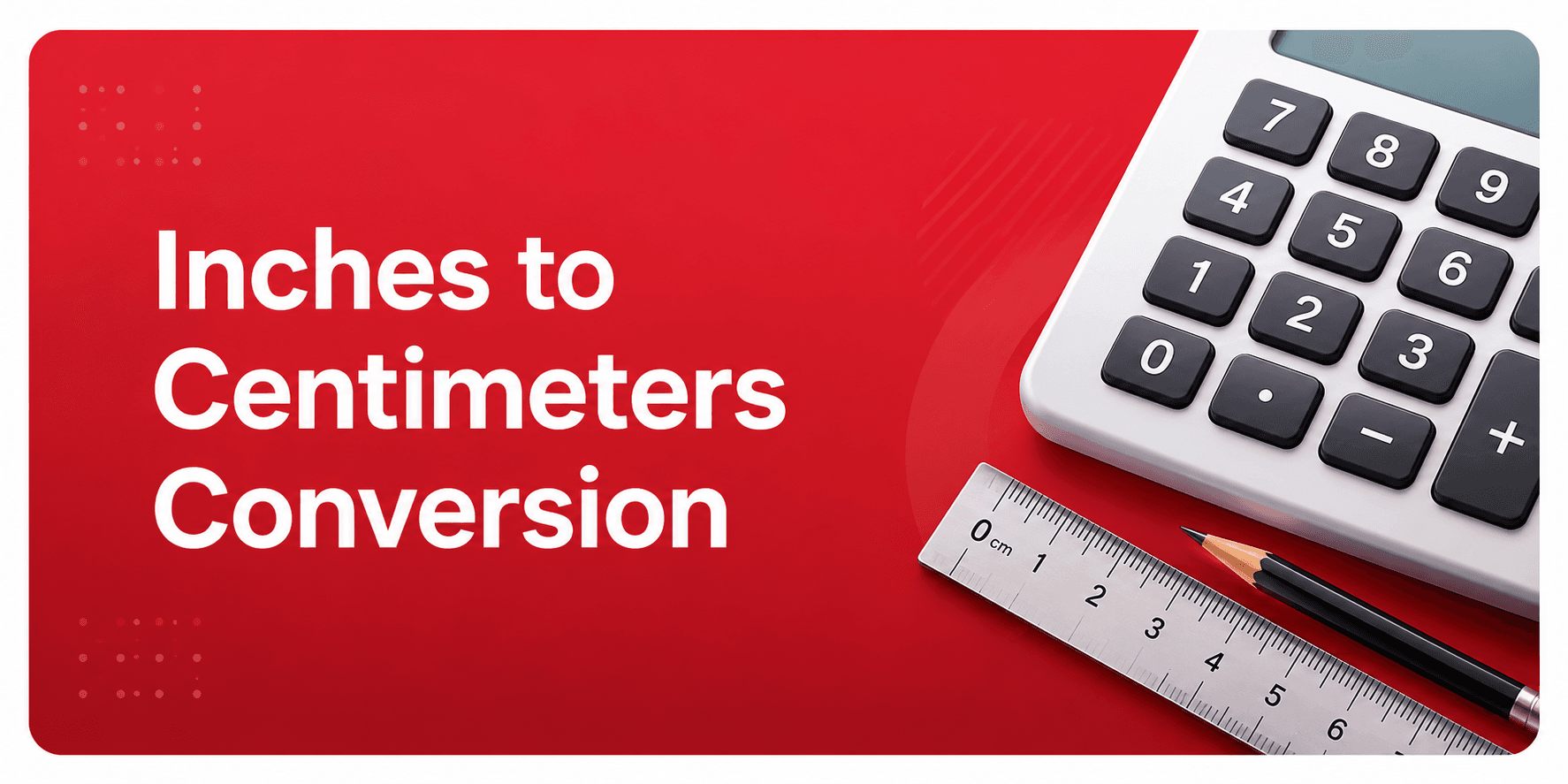 Inches to Centimeters Conversion