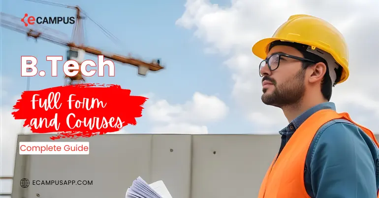 B.Tech Full Form and Courses: Complete Guide 2026