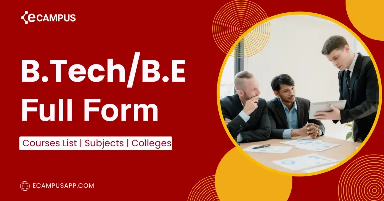 B.Tech / B.E Full Form: Courses List, Subjects, Colleges (2026)