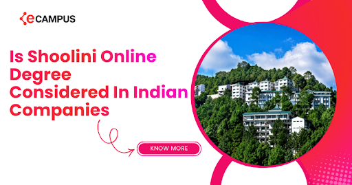 Is shoolini Online Degree considered in Indian Companies